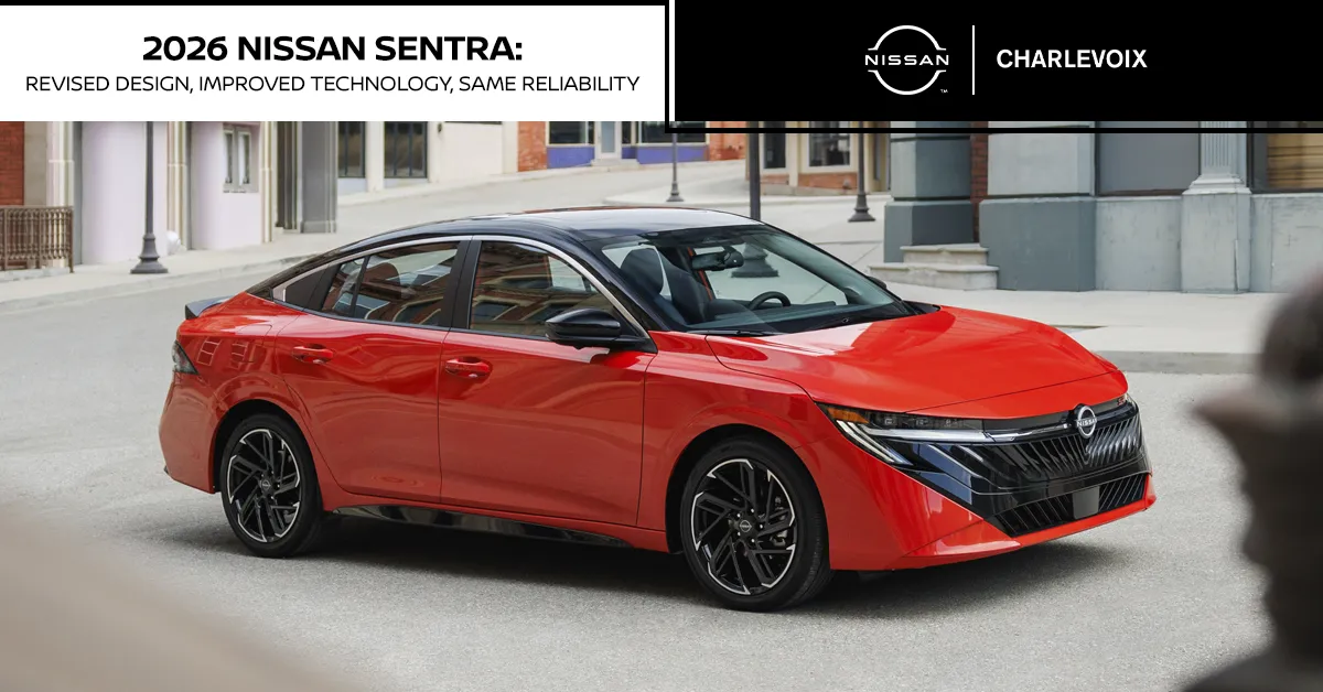 Nissan Sentra 2026: Modernized, Connected, and Built for Real Life in Charlevoix